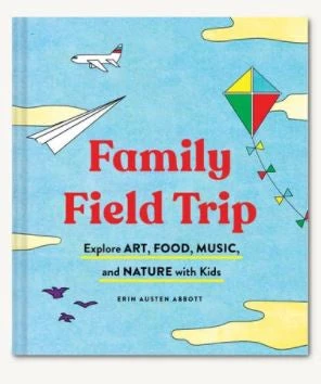Family Field Trip - Explore Art, Food, Music, and Nature with Kids Chronicle Books Family Field Trip - Explore Art, Food, Music, And Nature With Kids -BIG BEAR GEAR SHOP Capture ac810ca6 3493 4494 aa07 2b9118b1cee9