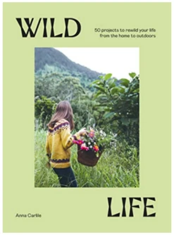 Hardie Grant: 'Wild Life: 50 Projects' By Anna Carlile
